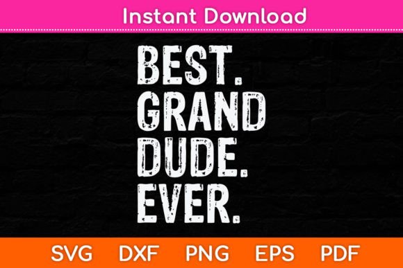 Best Grand-Dude Ever Funny Father’s Day Graphics for Crafts
