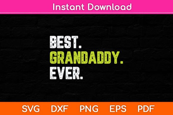Best Grandaddy Ever Cool Funny Father’s Graphics for Crafts