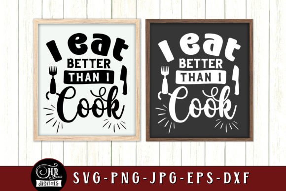 I Eat Better Than I Cook Funny Kitchen Graphics