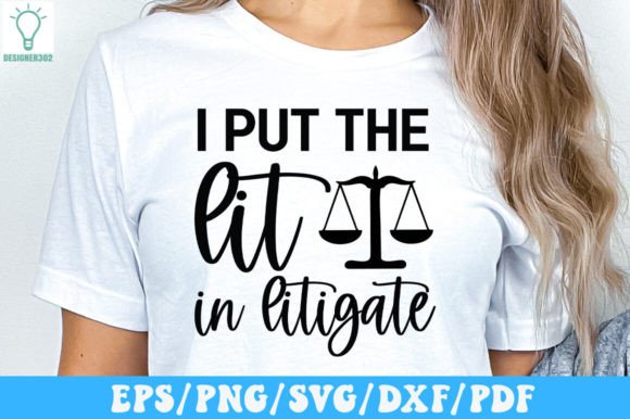 I Put the Lit in Litigate SVG for Crafts and Graphics