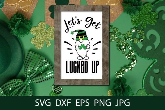 Let's Get Lucked Up, Funny St Patrick SVG for Crafts and Graphics