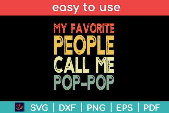 My Favorite People Call Me Pop-Pop Funny Graphics for Crafts