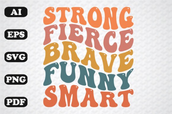 Strong Fierce Brave Funny Smart Graphics for Crafts
