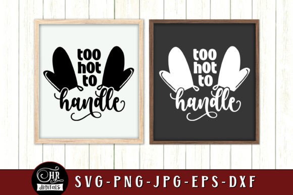 Too Hot to Handle SVG for Kitchen Decor and Crafts