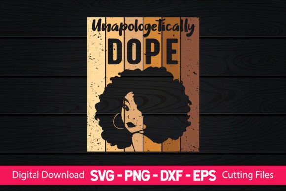 Unapologetically Dope Funny Black Women Graphics for Crafts